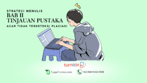 5 Kaidah Dasar Kebahasaan dalam Penulisan Karya Ilmiah 3 Strategi Menulis Tinjauan Pustaka (Bab 2) Agar Tidak Terdeteksi Plagiasi oleh Turnitin dan Dosen Penguji