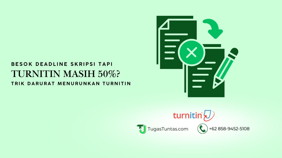 Besok Deadline Skripsi Tapi Turnitin Masih 50%? Lakukan 3 Trik Darurat Menurunkan Turnitin 2 Trik Darurat Menurunkan Turnitin
